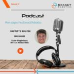 Mon stage chez Exxact Robotics épisode 18 Baptiste BRUZEK